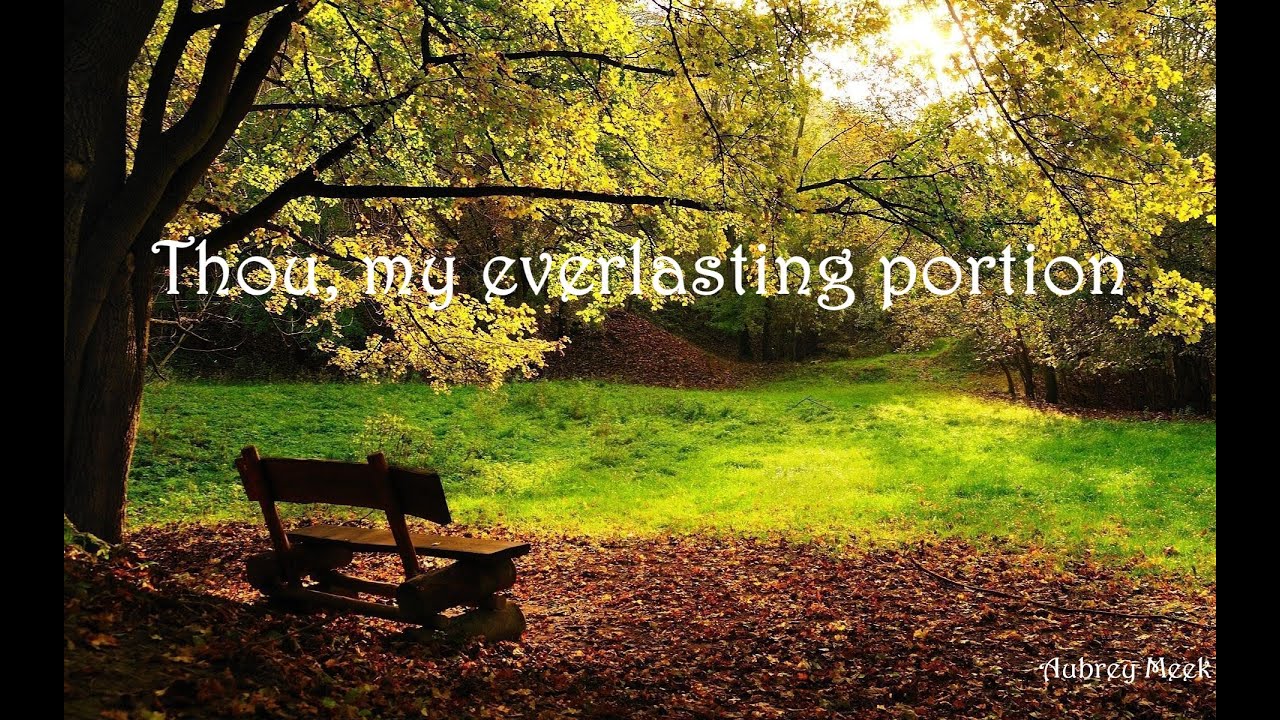 Thou my everlasting portion (Close to Thee)