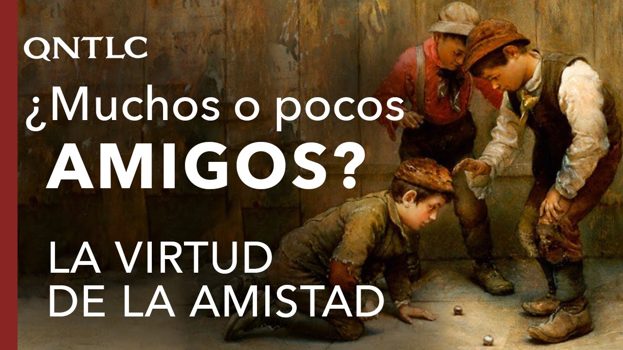 La verdadera amistad. Una virtud según Aristóteles. QNTLC.
