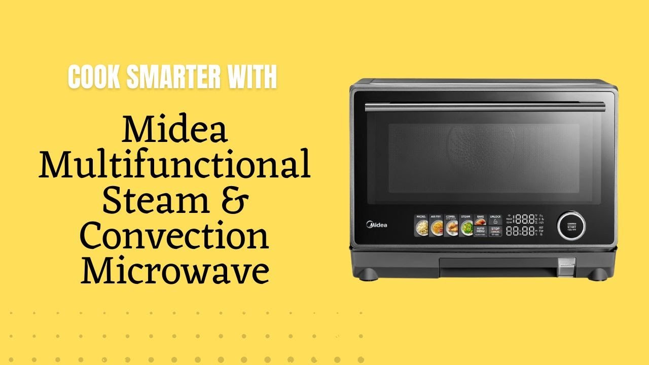 Healthy, Fast & Versatile Cooking with Midea Microwave Steam Oven
