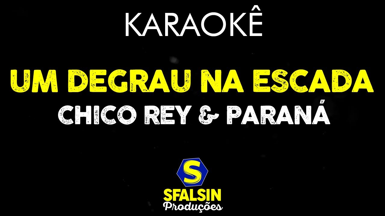UM DEGRAU NA ESCADA - Chico Rey & Paraná (KARAOKÊ VERSION)