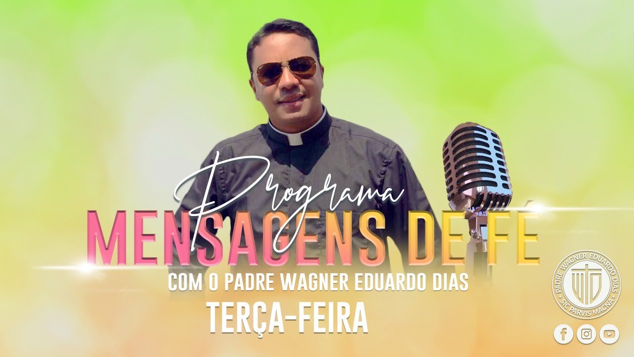 PROGRAMA MENSAGENS DE FÉ 07/10/25 - Padre Wagner Eduardo