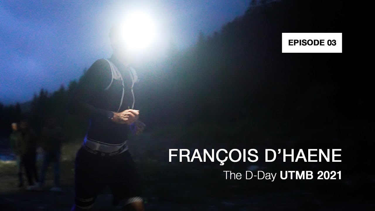 Light’s On [Episode 3] – The D-Day UTMB 2021 featuring François D’Haene