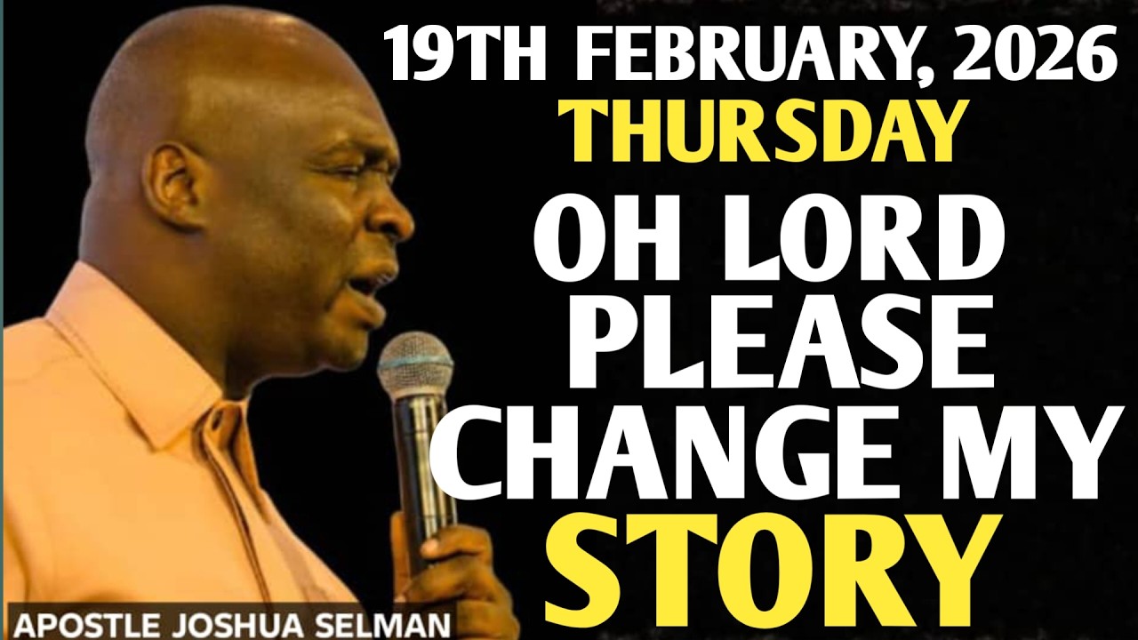[THURSDAY, 19TH FEBRUARY 2026]PRAYER FOR DIVINE TURNAROUND | CHANGE MY STORY ||APOSTLE JOSHUA SELMAN