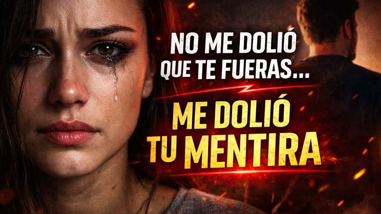 No me dolió que te fueras… me dolió que te quedaras mintiendo