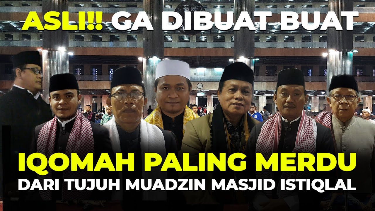 ASLI GA DIBUAT BUAT!! Ini Iqomah Paling Merdu dari 7 Muadzin Masjid Istiqlal