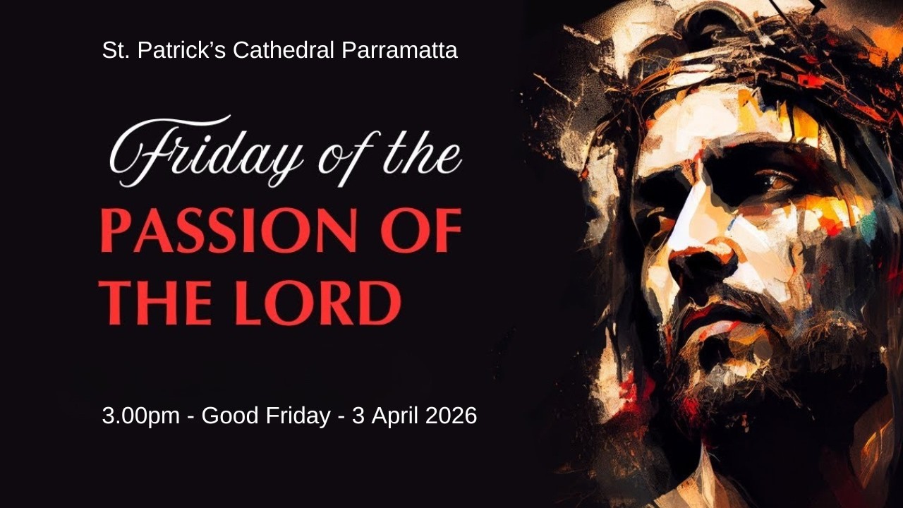 3.00pm Good Friday Commemoration of the Passion - 3 April 2026 - St Patrick's Cathedral Parramatta