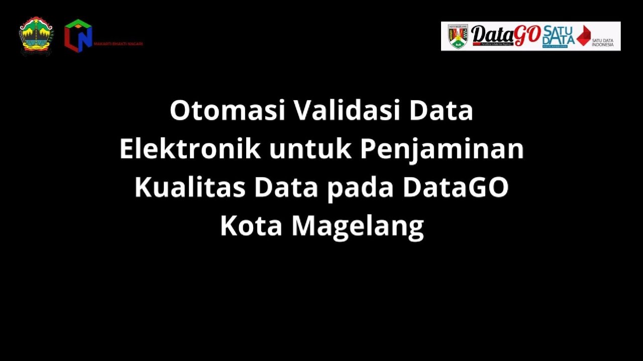 OTOMASI VALIDASI DATA ELEKTRONIK UNTUK PENJAMINAN KUALITAS DATA PADA DATAGO KOTA MAGELANG