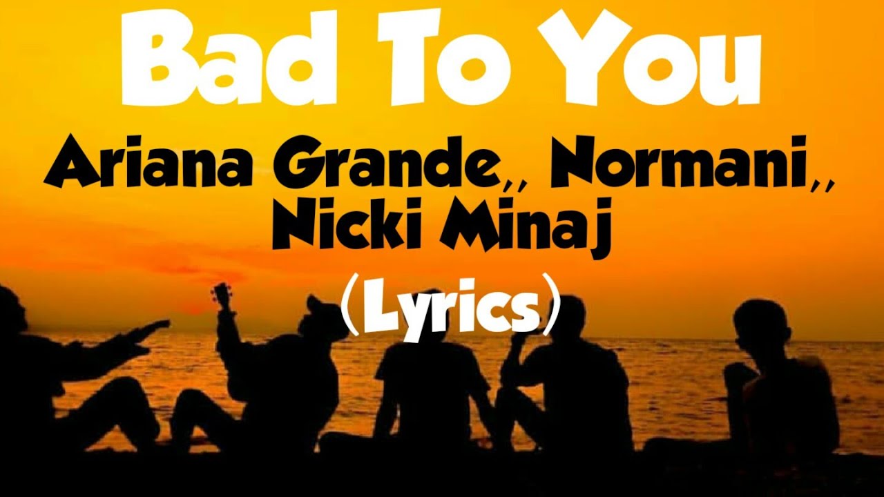 Ariana Grande, Normani, Nicki Minaj - Bad To You (Lyrics)