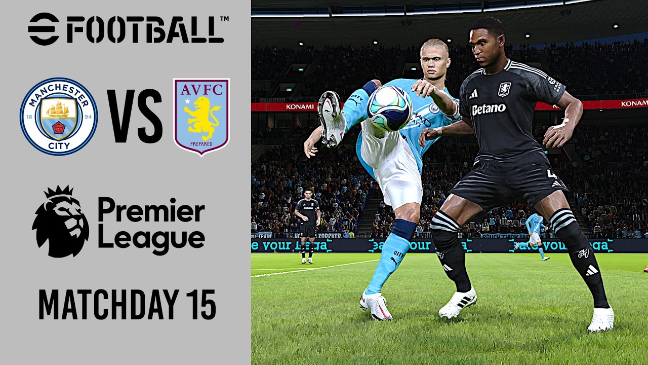 Man City vs Aston Villa - Premier League Matchday 15 | efootball 25/26