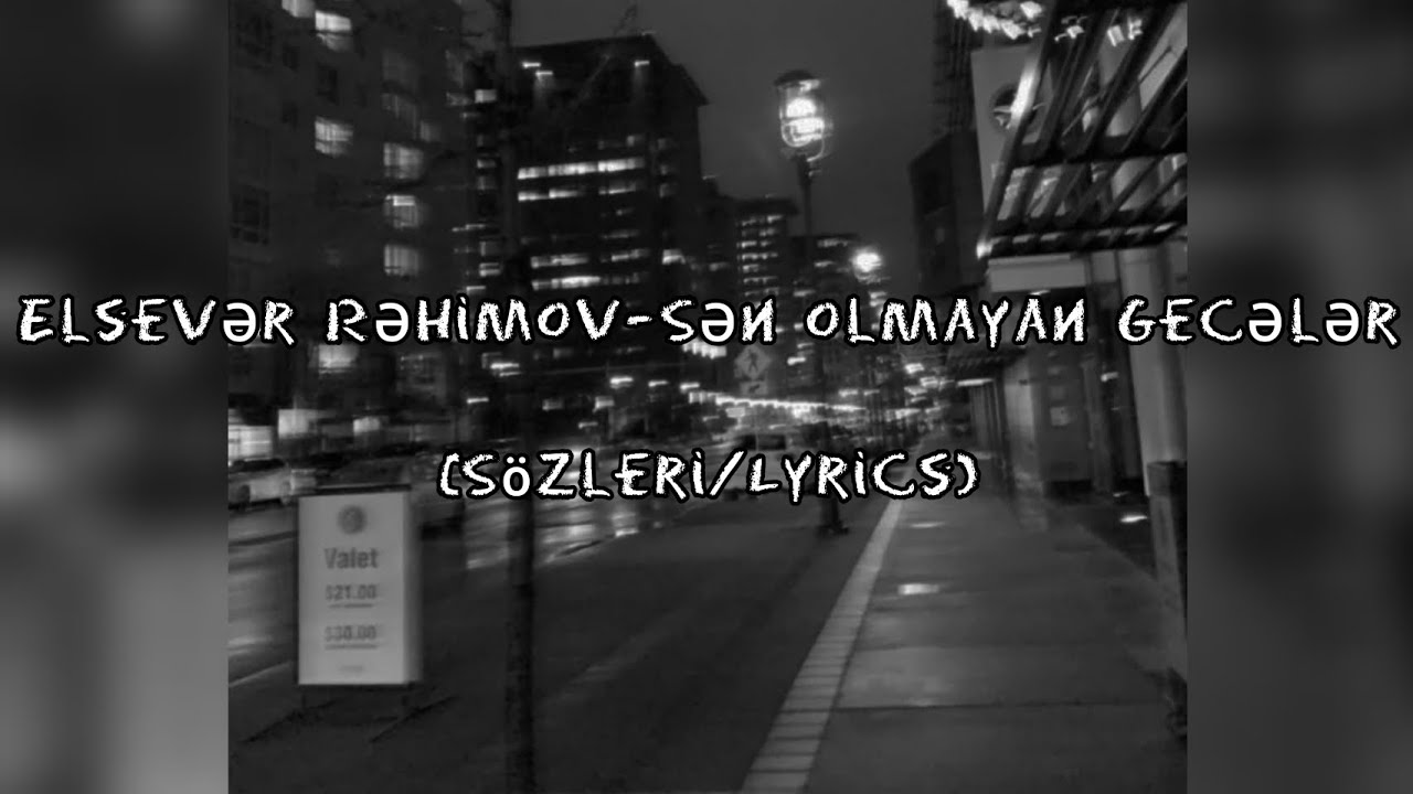Elsevər Rəhimov - Sən olmayan gecələr (S&ouml;zleri/Lyrics)