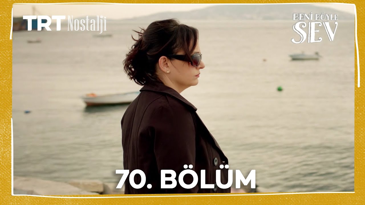 Beni Böyle Sev 70. Bölüm @NostaljiTRT