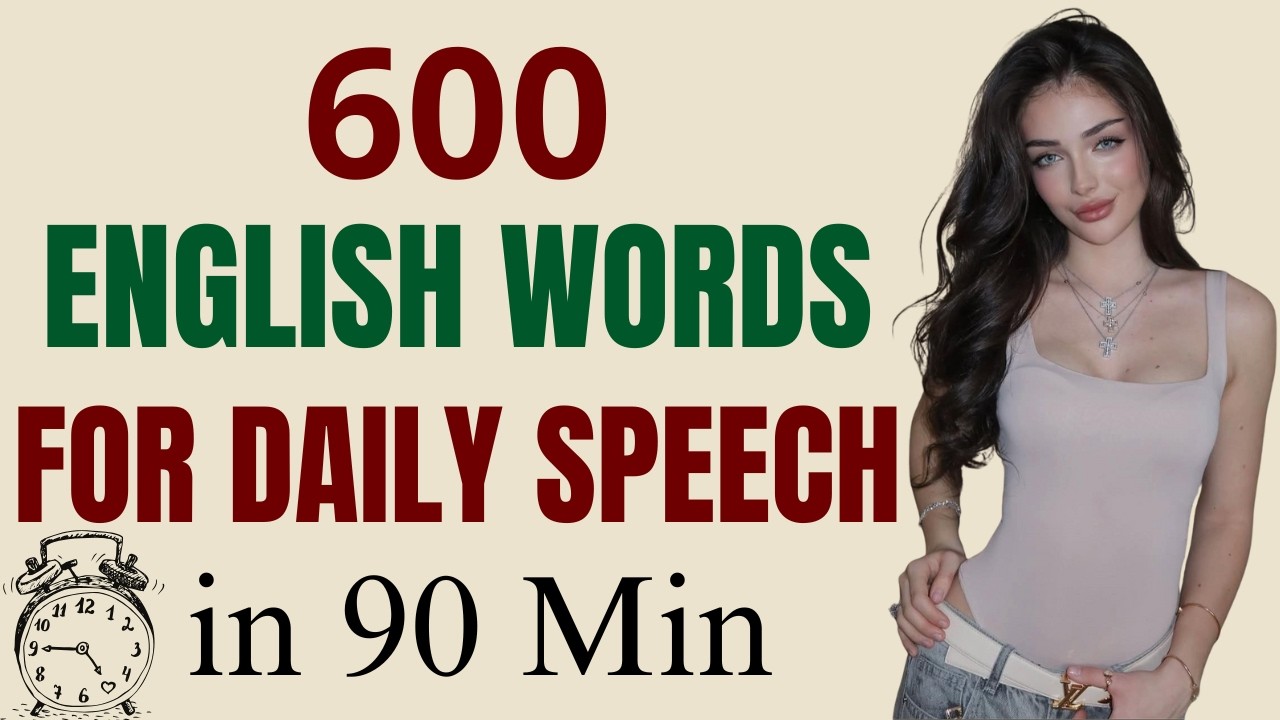 600 Must-Know English Words You’ll Actually Use Every Day | Listening & Speaking Practice