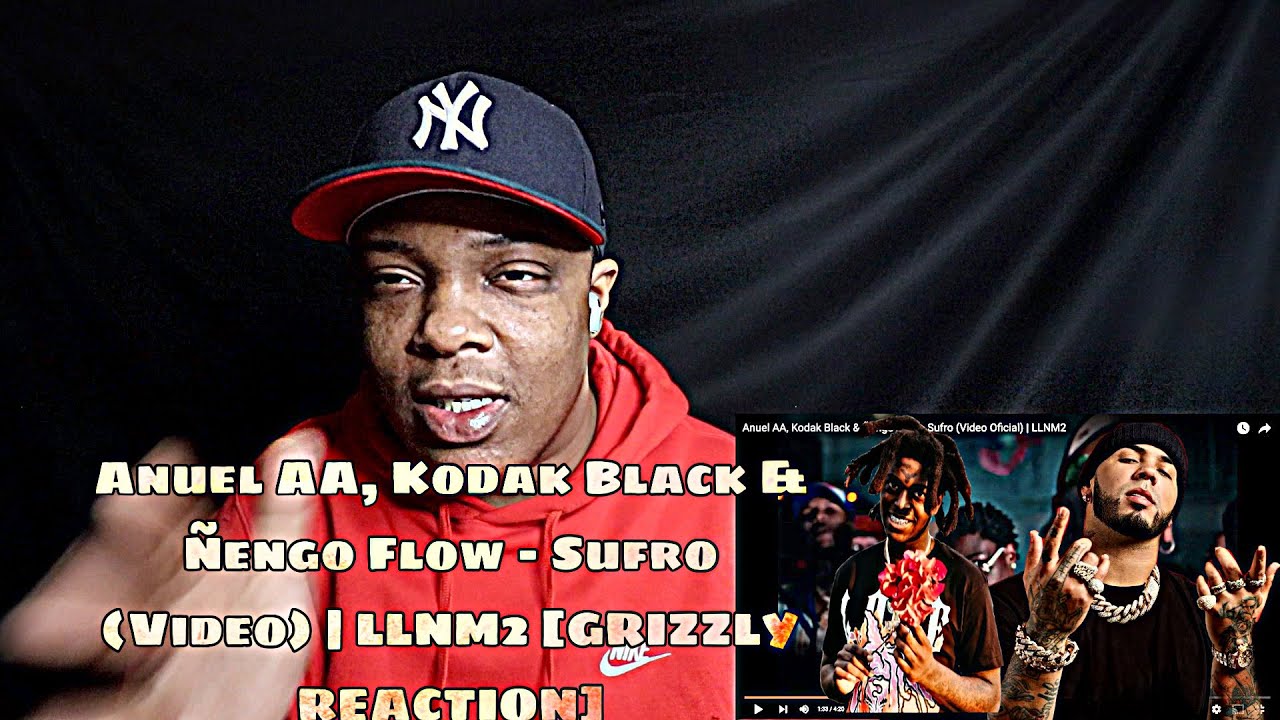 Anuel AA, Kodak Black & &Ntilde;engo Flow - Sufro (Video) | LLNM2 [GRIZZLY REACTION]