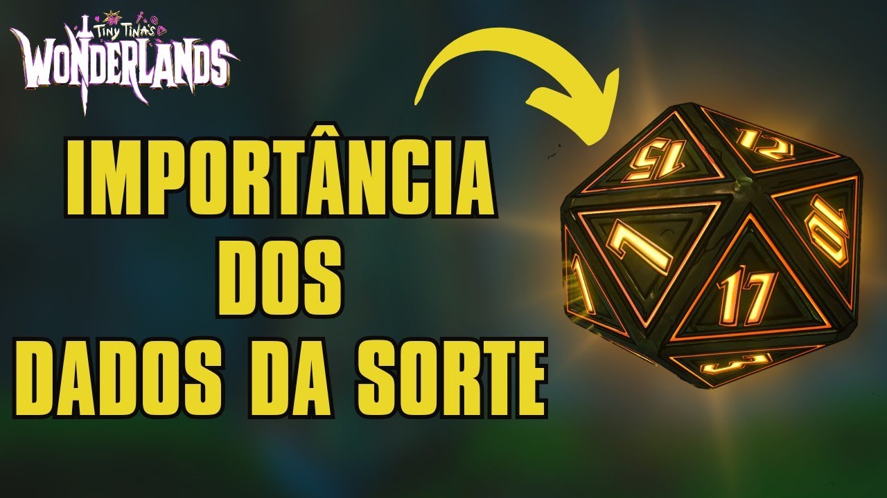 IMPORT&Acirc;NCIA da SORTE e DADOS da SORTE explica&ccedil;&atilde;o (Tiny Tina's Wonderlands)