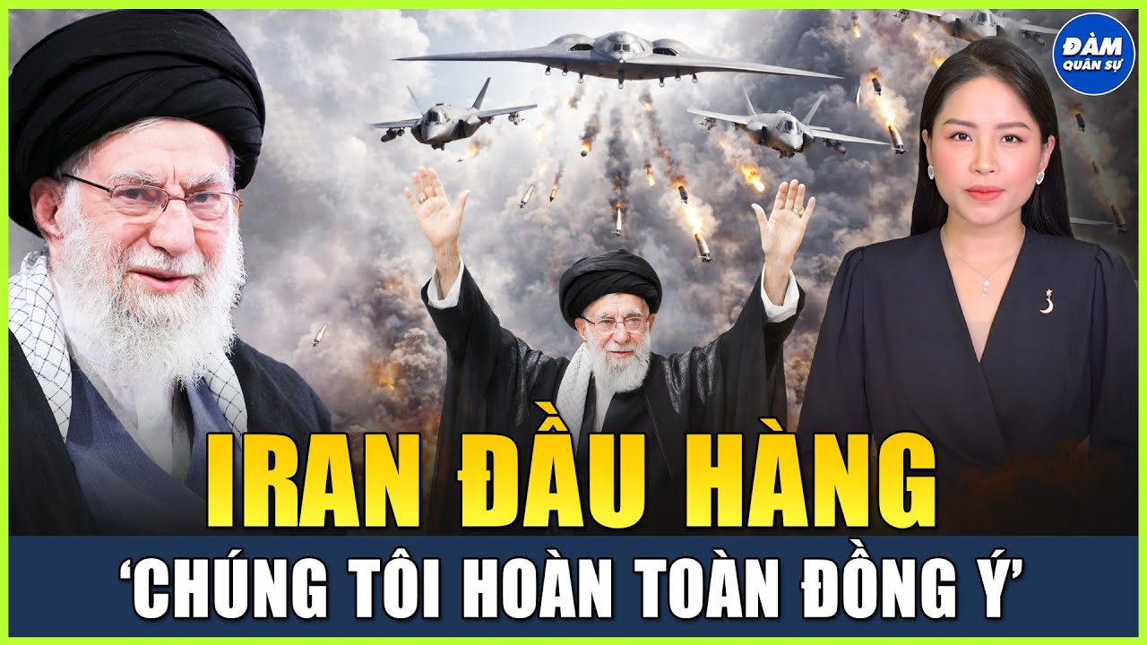 Iran Bất Ngờ Phát Tín Hiệu Đầu Hàng ‘Chúng Tôi Hoàn Toàn Đồng Ý’ Không Sở Hữu Vũ Khí Hạt Nhân