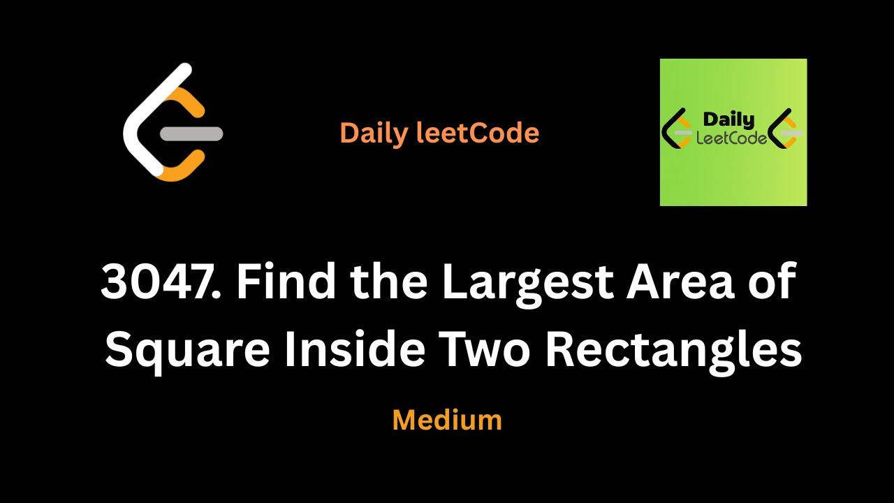 3047  Find the Largest Area of Square Inside Two Rectangles