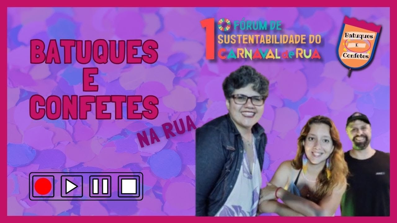Batuques e Confetes na Rua - 1º Fórum de Sustentabilidade do Carnaval de Rua