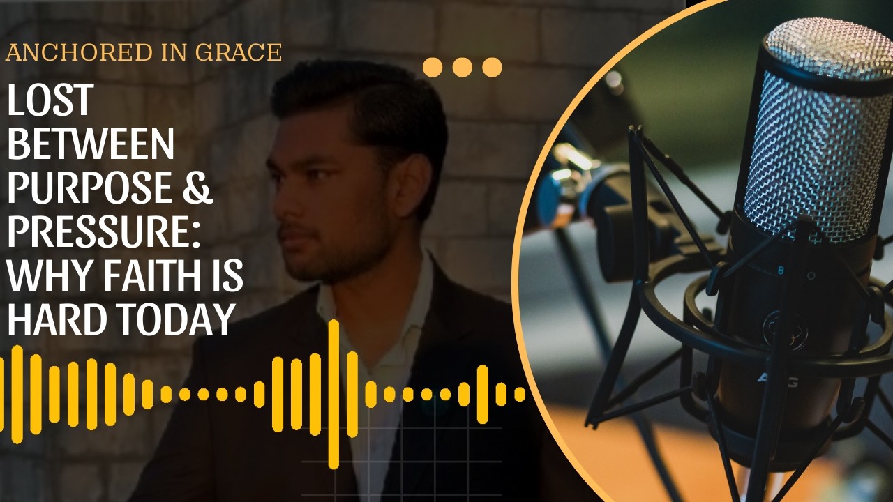 Pressure vs Purpose – Why Faith Feels Hard Today | Anchored in Grace Ep. 01 ft. Jasmine Haroon