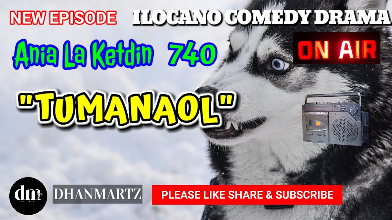 NEW EPISODE | TUMANAOL | ANIA LA KETDIN 740 | ILOCANO COMEDY DRAMA | DHANMARTZ 