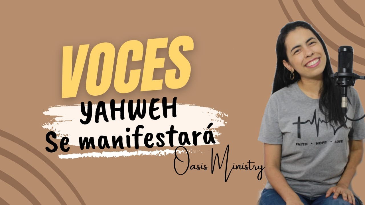 Voces Yahweh se manifestará - Oasis Ministry