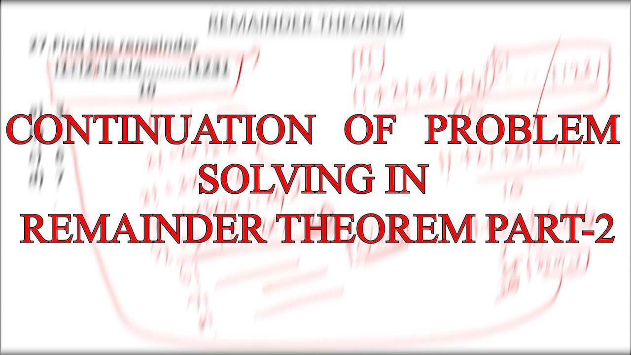 Remainder Theorem Problems Made Easy | Continuation – Part 2