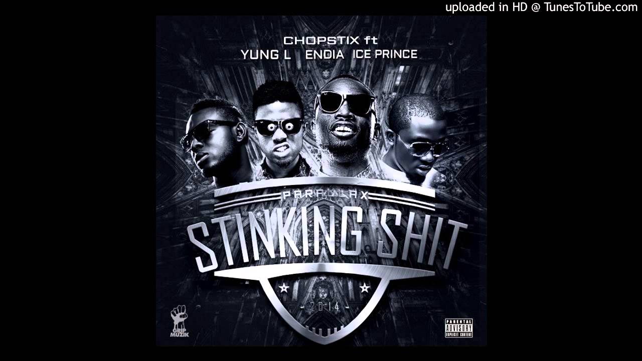 Chopstix ft. Ice Prince, Yung L & Endia - Stinking Shit