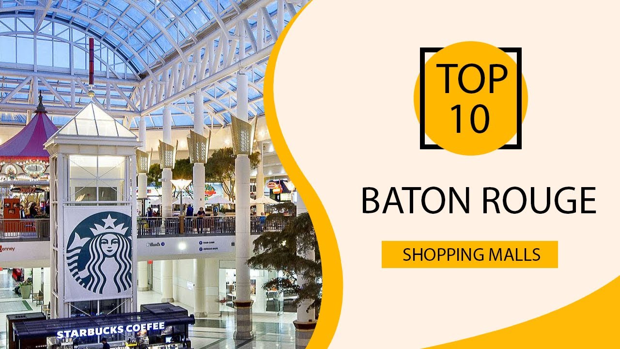 Top 10 Shopping Malls to Visit in Baton Rouge, Louisiana | USA - English