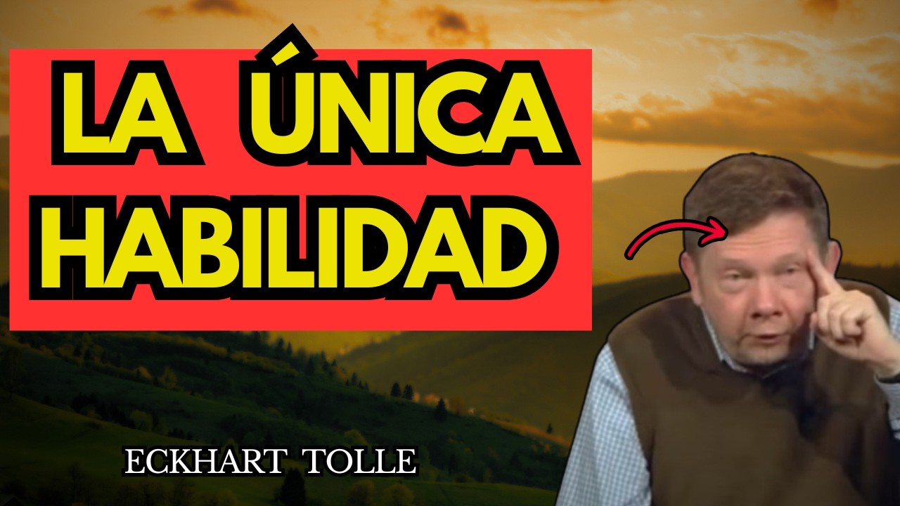 La Habilidad Más Importante Después de los 50 - Eckhart Tolle