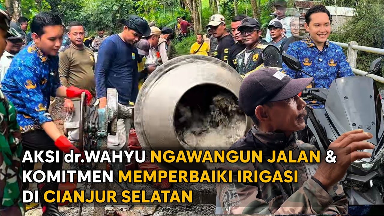 AKSI dr WAHYU NGAWANGUN JALAN & KOMITMEN MEMPERBAIKI IRIGASI DI CIANJUR SELATAN #drwahyu #kdm