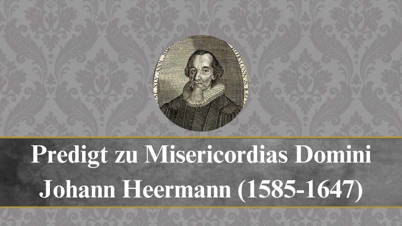 Predigt von Johann Heermann (1545-1647) zu Misericordias Domini
