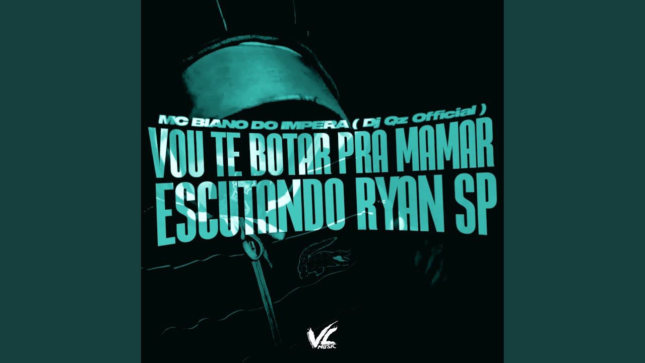 Vou Te Botar pra Mama Escutando Ryan Sp
