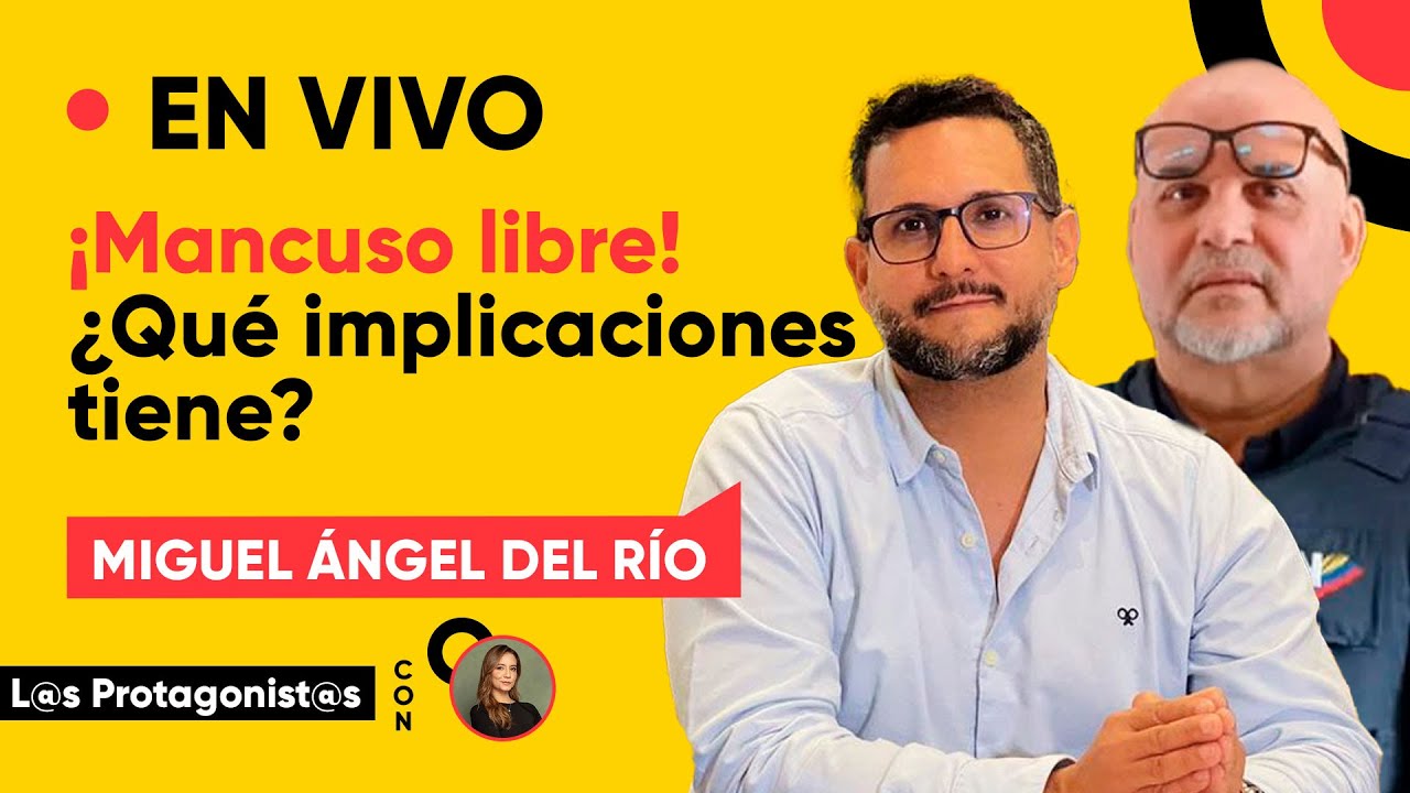 EN VIVO - ¡Mancuso libre! ¿Qué implicaciones tiene? Hablamos con el abogado Miguel Ángel del Río