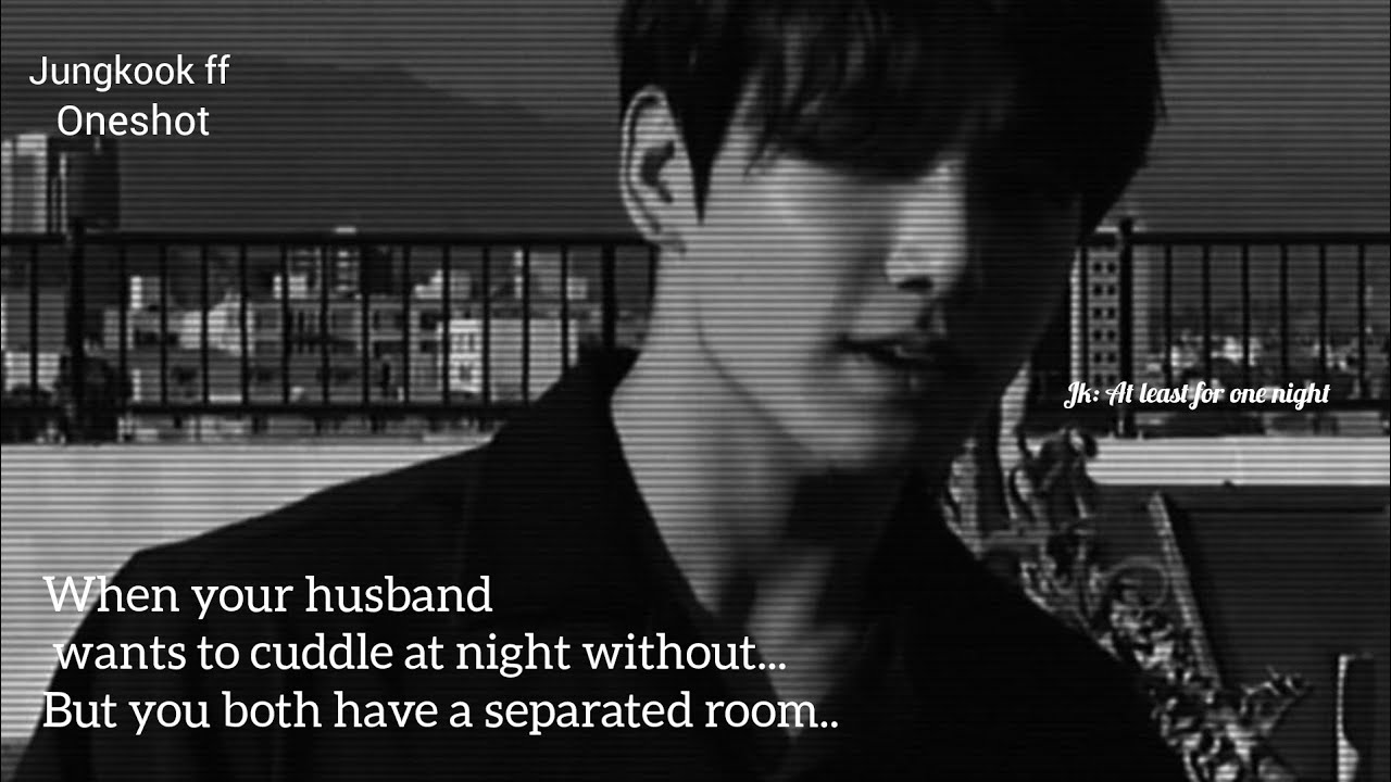 When your cold husband wants to cuddle at night without...#jungkookff 