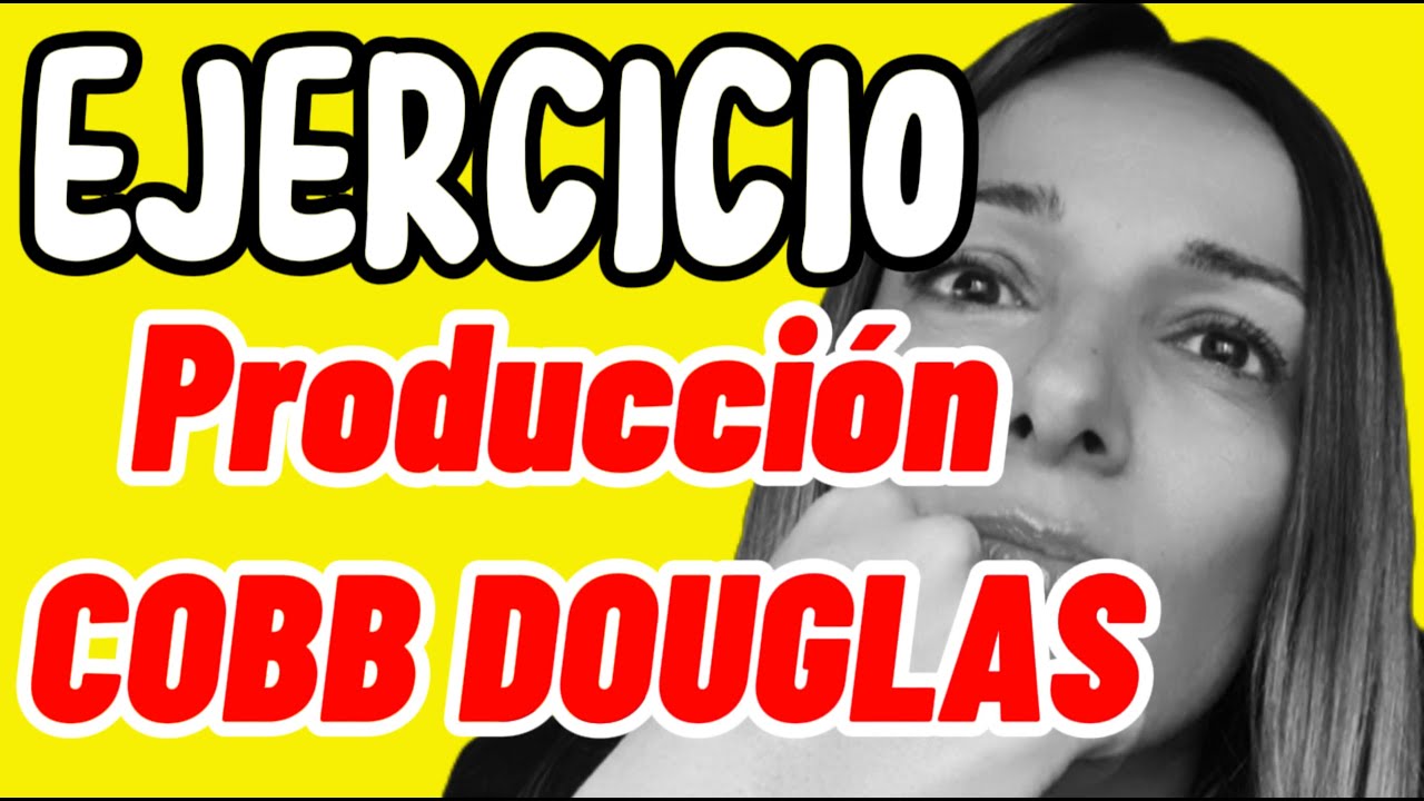 Ejercicios resueltos COBB-DOUGLAS 👇✔