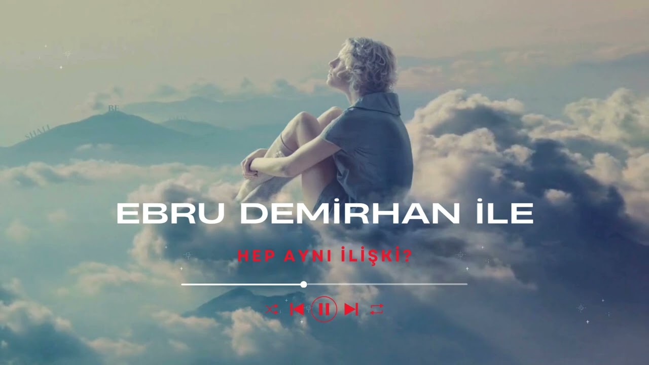 EBRU DEMİRHAN İLE İLİŞKİLERDE DÖNGÜLERİ KIRMAK
