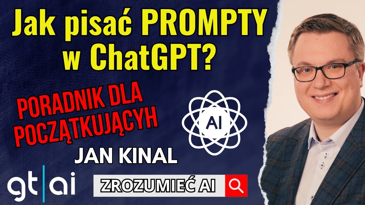 Jak pisać skuteczne PROMPTY w ChatGPT? Poradnik dla początkujących – Jan KINAL