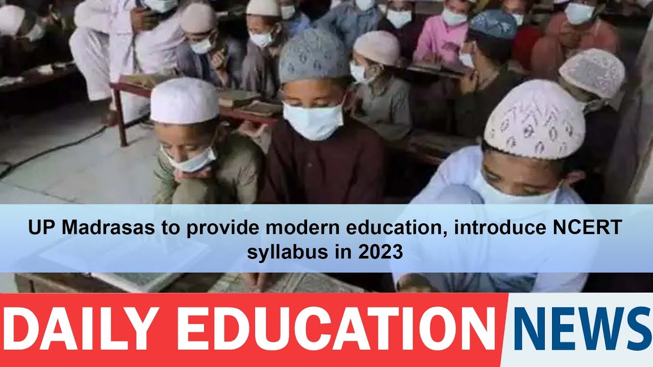 UP Madrasas to provide modern education, introduce NCERT syllabus in 2023.