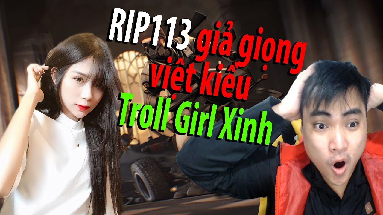 Troll girl xinh PUBG l RIP113 giả giọng việt kiều trêu người đẹp