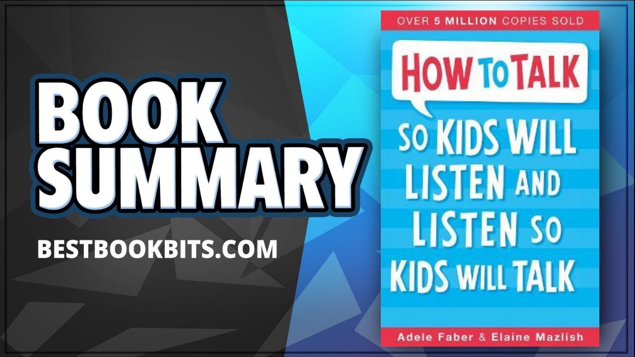 How to Talk So Kids Will Listen & Listen So Kids Will Talk | Adele Faber and Elaine Mazlish Summary