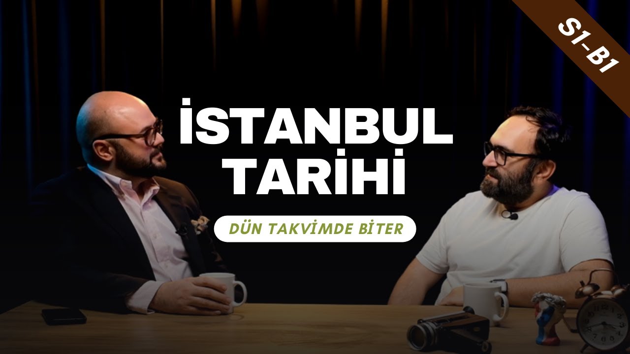 İSTANBUL TARİHİ- 'dün takvimde biter' # S1 B1 CEM AKOĞUL & GÖKÇE KAAN DEMİRKIRAN