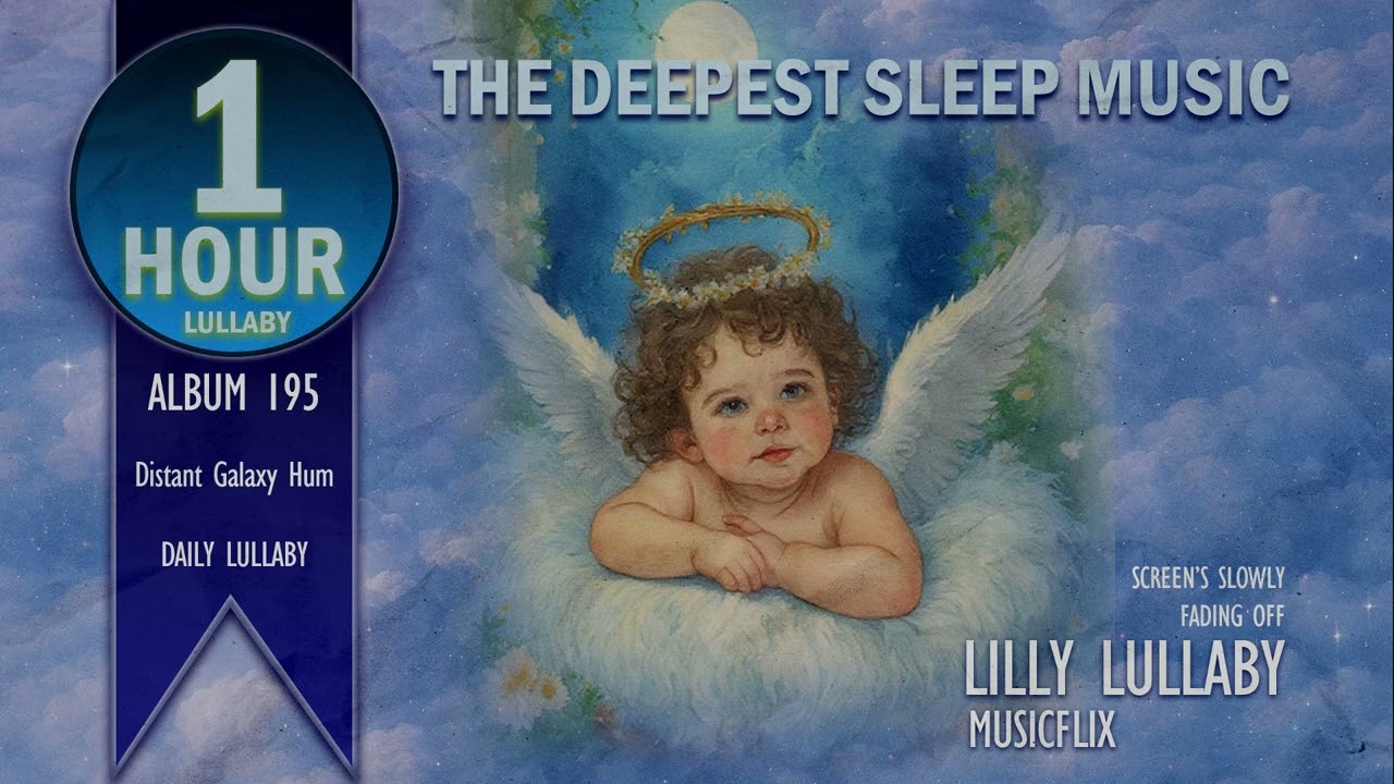 1 Hour Lullaby: Deep Sleep Music For Baby, Distant Galaxy Hum - Lilly Lullaby