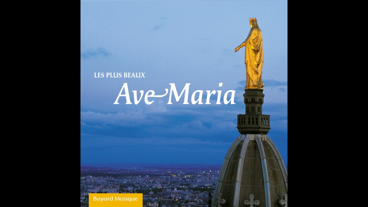 Les plus beaux Ave Maria