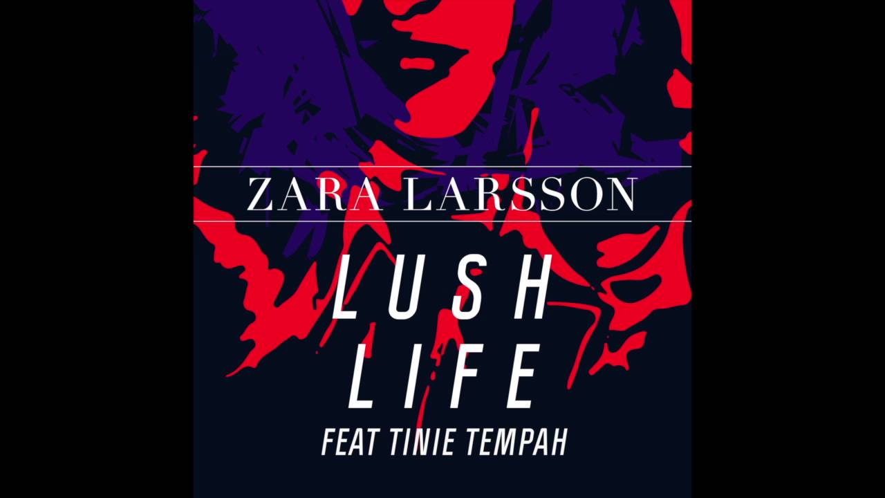 Zara Larsson - Lush Life feat. Tinie Tempah (Official Audio)