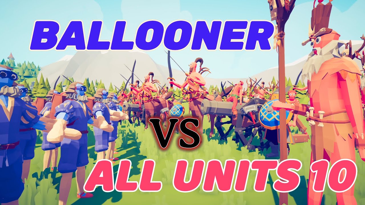 Ballooner vs All Units 10 Totally Accurate Battle Simulator  (TABS) Gaming