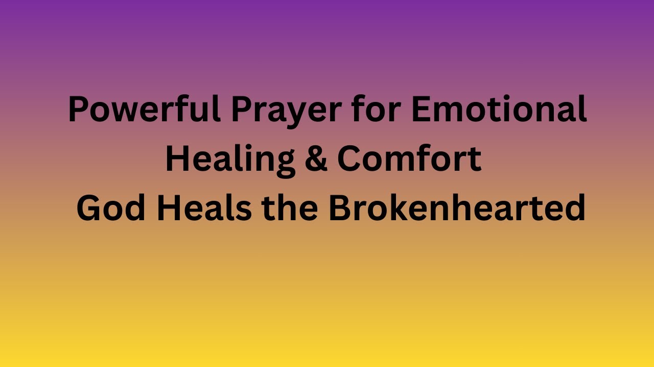 Powerful Prayer for Emotional Healing & Comfort | God Heals the Brokenhearted