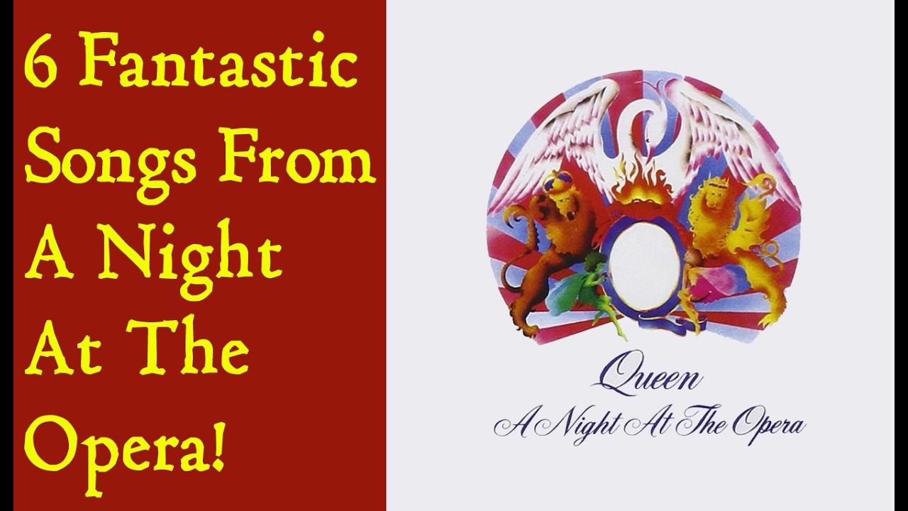 6 Fantastic Songs From A Night At The Opera!