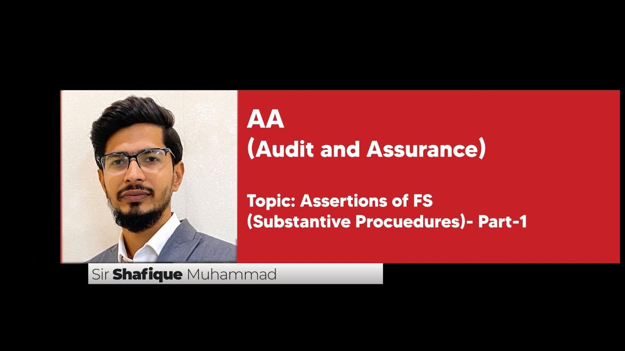 Assertions of FS Substantive Procedures  Part 1 | By Sir Shafique Muhammad