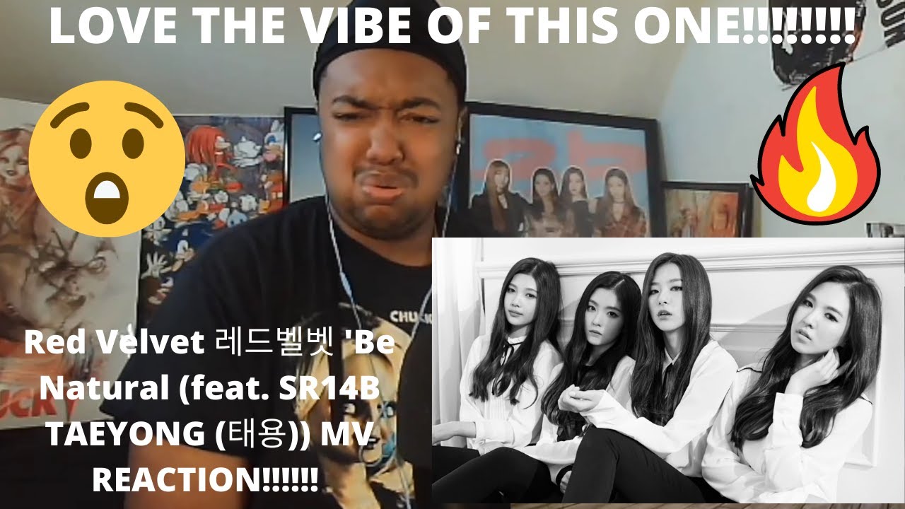 Red Velvet 레드벨벳 'Be Natural (feat. SR14B TAEYONG (태용)) MV REACTION!!!!!!!