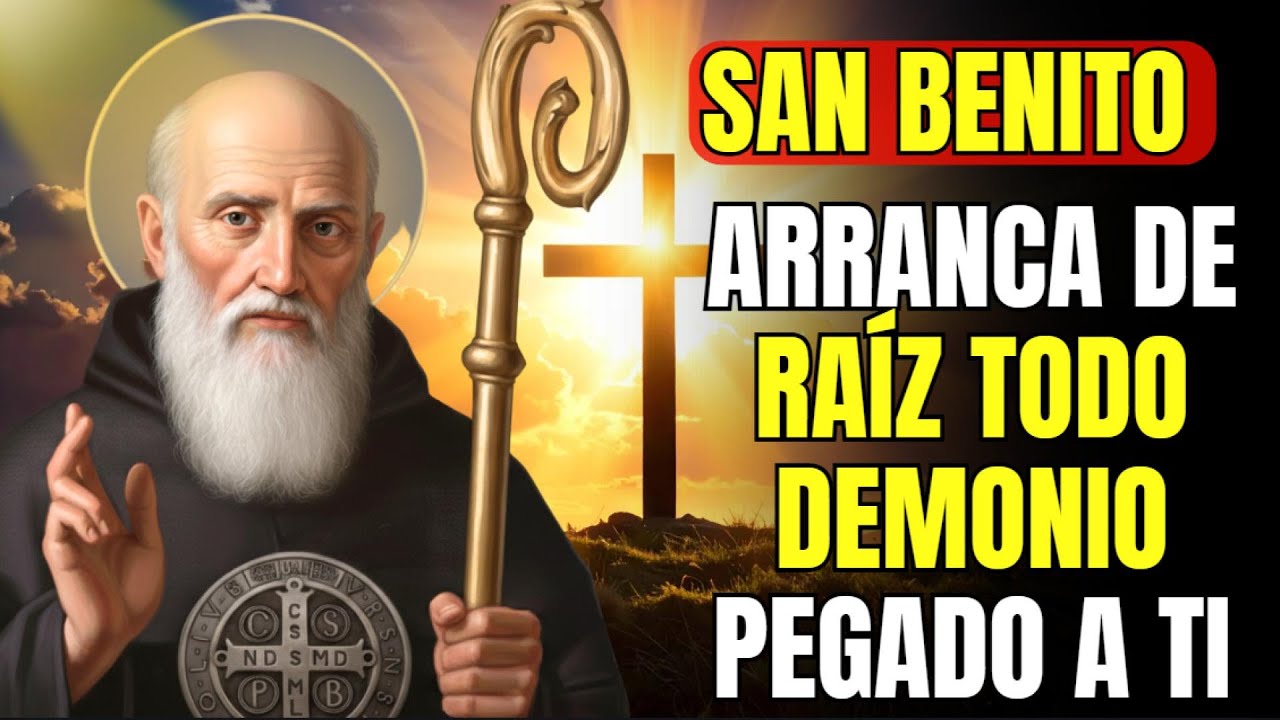 🙏 Oración Poderosa a San Benito y a Dios para pedir protección contra enemigo y fuerzas malignas