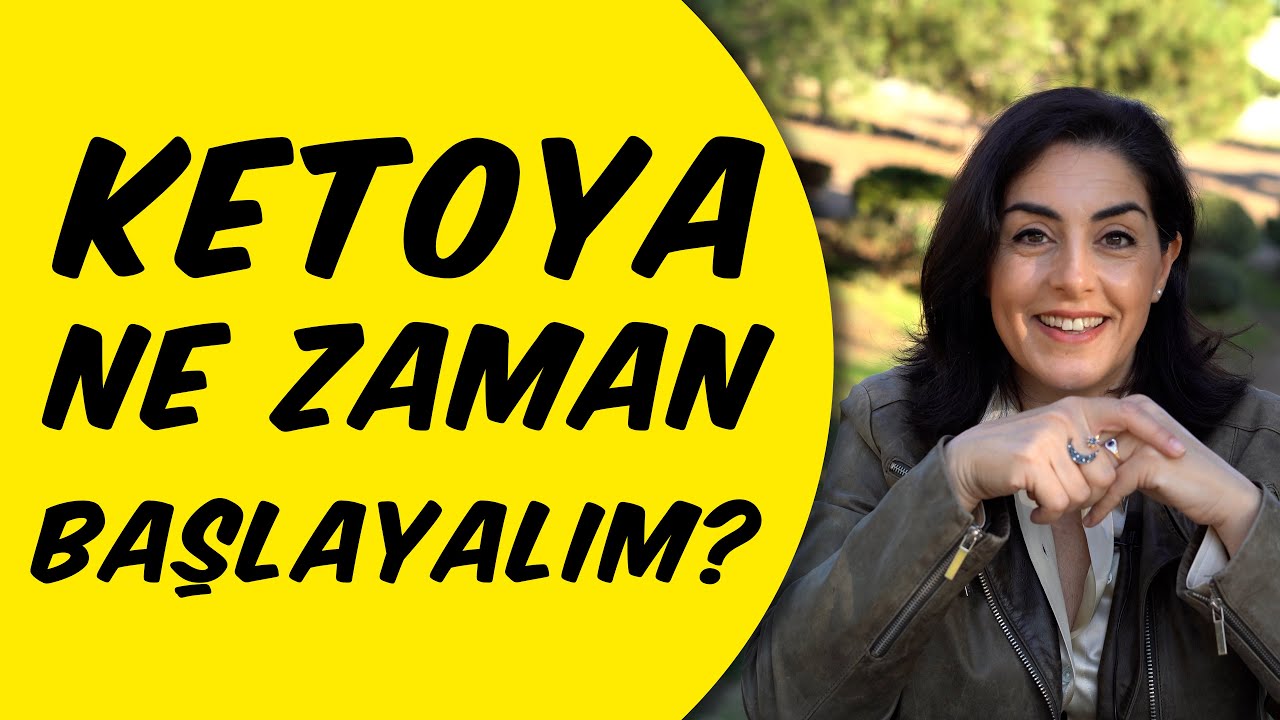 89 - KETOJENIK BESLENME, NE ZAMAN BASLAYALIM ? - KILO VERMEK ICIN SIMDI